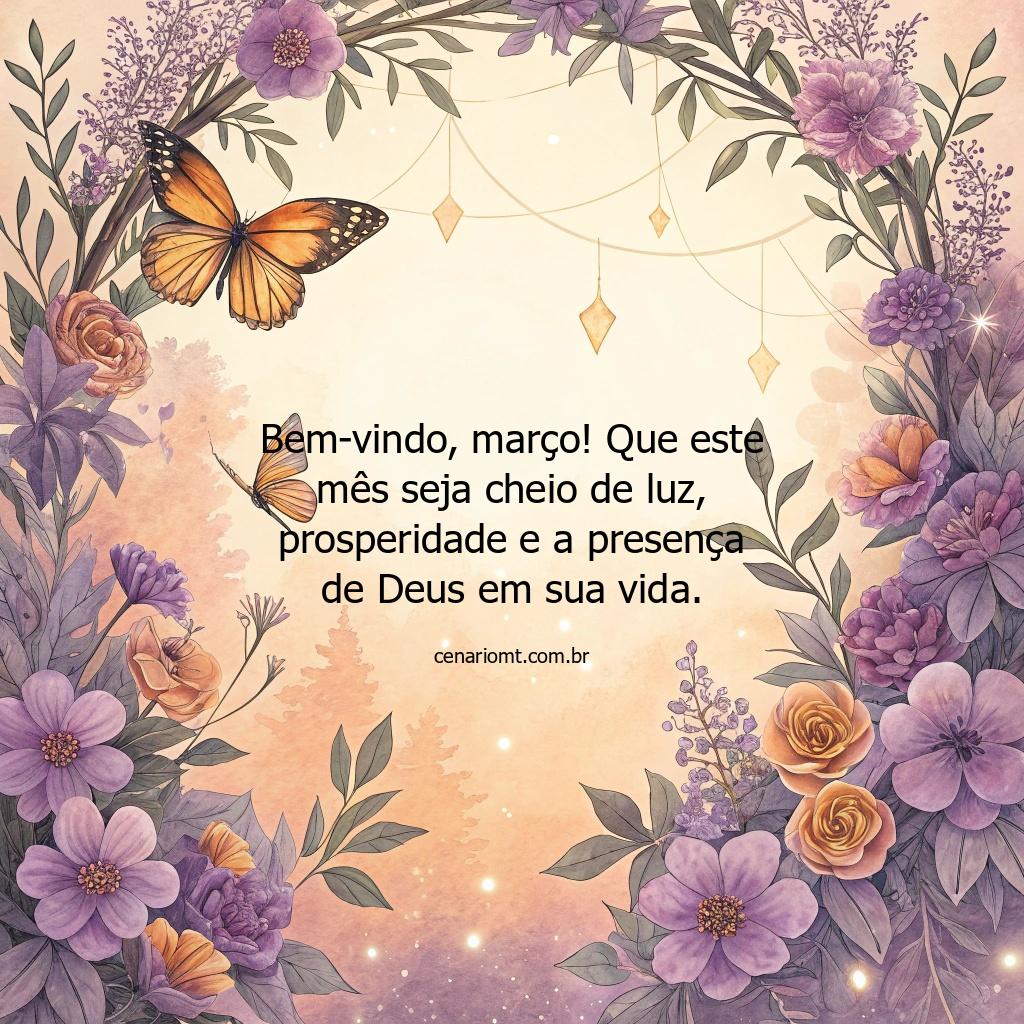 Que em março, Deus renove suas forças e encha seu coração de gratidão e esperança.