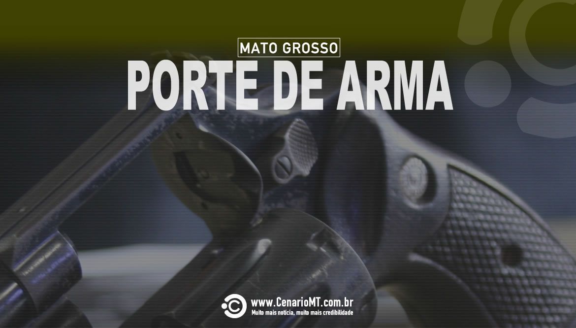 PORTE DE ARMA - FOTO/ARTE CENÁRIOMT.COM.BR