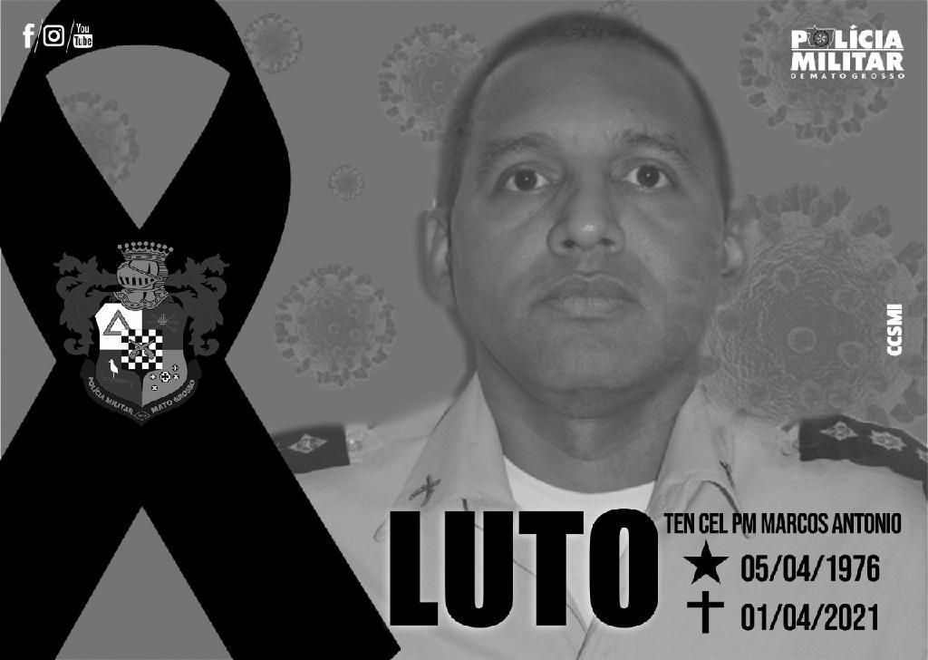 PM lamenta morte de tenente coronel do Comando Regional de Cuiabá por Covid 19 2021 04 01 17:00:00