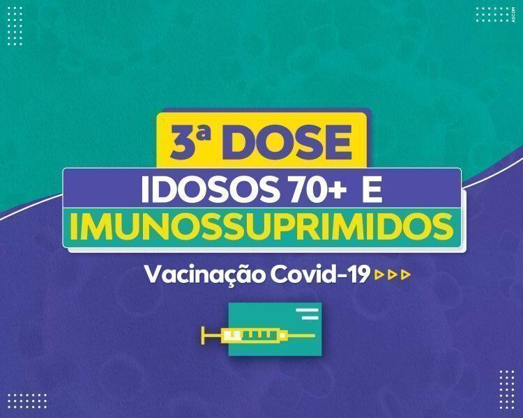 terceira dose confira a programacao para idosos 70 e para imunossuprimidos