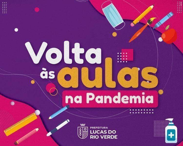 prefeitura de lucas do rio verde orienta sobre cuidados para volta as aulas na pandemia