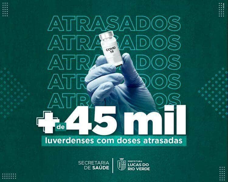 mais de 45 mil luverdenses estao com doses atrasadas da vacina covid