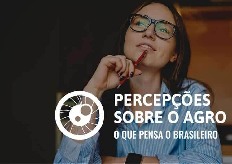 percepcoes sobre o agro o que pensa o brasileiro .