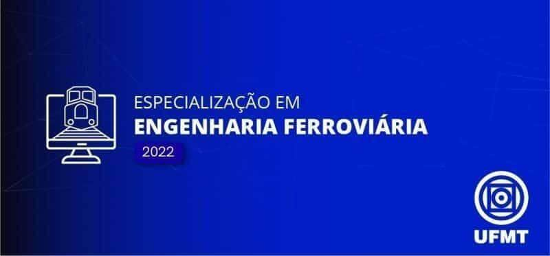 inscricoes para especializacao em engenharia ferroviaria e em midias digitais pela ufmt terminam no proximo dia 05