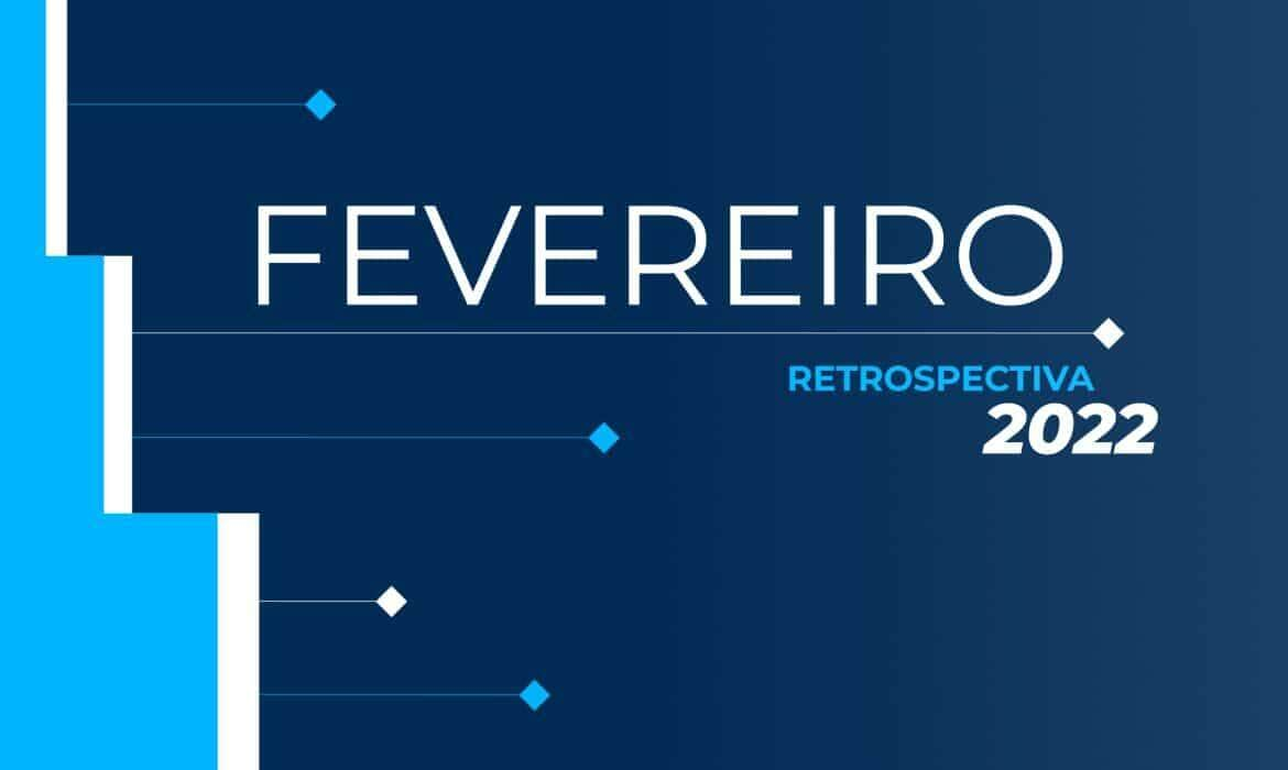 retrospectiva 2022 confira as principais noticias de fevereiro