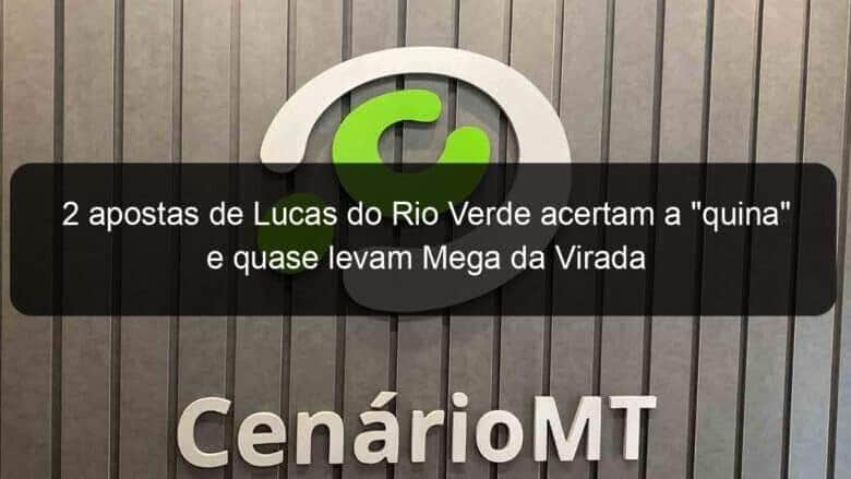 2 apostas de lucas do rio verde acertam a quina e quase levam mega da virada 1002811