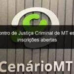 3o encontro de justica criminal de mt esta com inscricoes abertas 988958