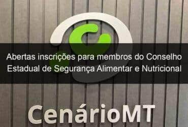 abertas inscricoes para membros do conselho estadual de seguranca alimentar e nutricional 796002