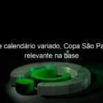 apesar de calendario variado copa sao paulo segue relevante na base 1105852