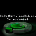 assistir hertha berlim x union berlin ao vivo pelo campeonato alemao 915852