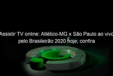 assistir tv online atletico mg x sao paulo ao vivo pelo brasileirao 2020 hoje confira 959293