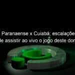 athletico paranaense x cuiaba escalacoes horario e onde assistir ao vivo o jogo deste domingo 18 no brasileirao 1197656