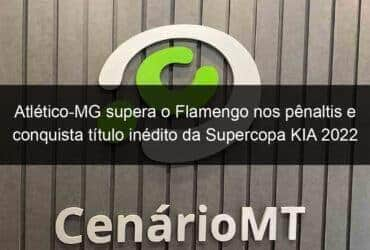 atletico mg supera o flamengo nos penaltis e conquista titulo inedito da supercopa kia 2022 1113604