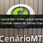 audicom ajuiza adin contra cargos comissionados no controle interno de varzea grande 989428