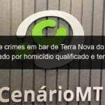 autor de crimes em bar de terra nova do norte e indiciado por homicidio qualificado e tentativa de homicidio 1137504