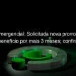 auxilio emergencial solicitada nova prorrogacao do beneficio por mais 3 meses confira 980404