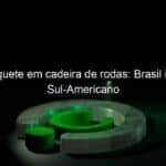 basquete em cadeira de rodas brasil inicia sul americano 1094307