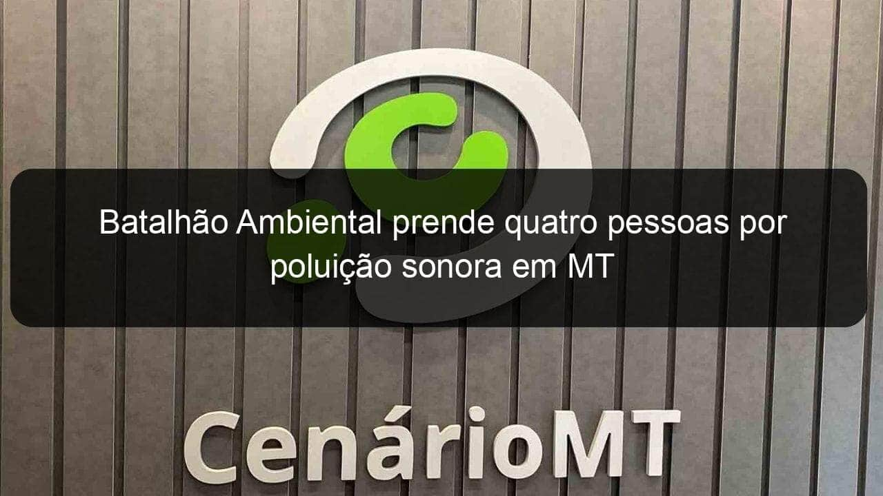 batalhao ambiental prende quatro pessoas por poluicao sonora em mt 957475