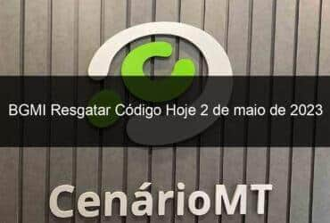 bgmi resgatar codigo hoje 2 de maio de 2023 1360585