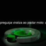 bicho preguica viraliza ao pilotar moto assista 1115357