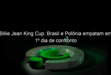 billie jean king cup brasil e polonia empatam em 1o dia de confronto 1033349