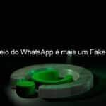 bloqueio do whatsapp e mais um fake news 1070980