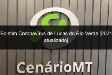 boletim coronavirus de lucas do rio verde 2021 atualizado 1002891