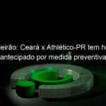 brasileirao ceara x athletico pr tem horario antecipado por medida preventiva 1010559