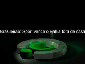 brasileirao sport vence o bahia fora de casa 971229