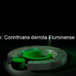 brasileiro corinthians derrota fluminense por 1 a 0 1079341