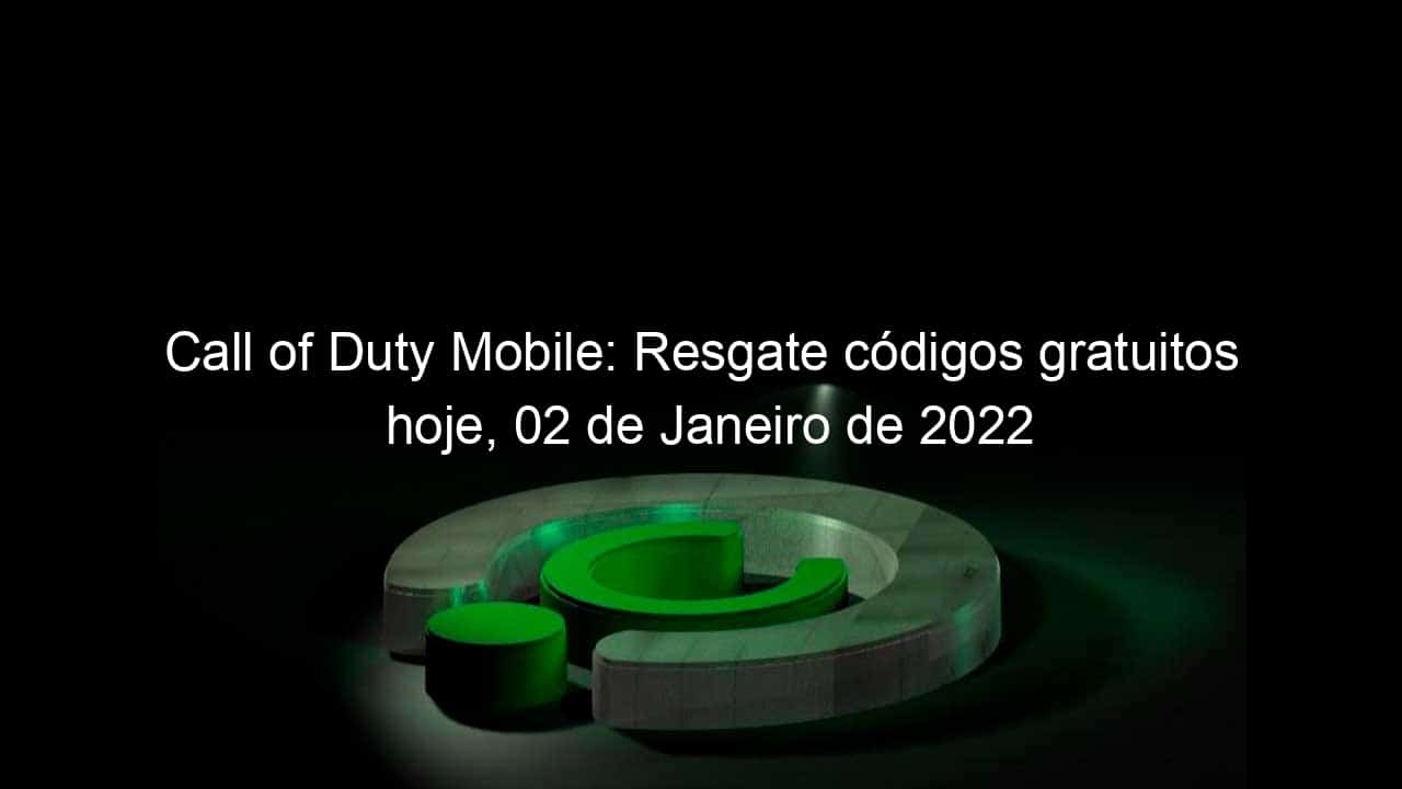 call of duty mobile resgate codigos gratuitos hoje 02 de janeiro de 2022 1099337