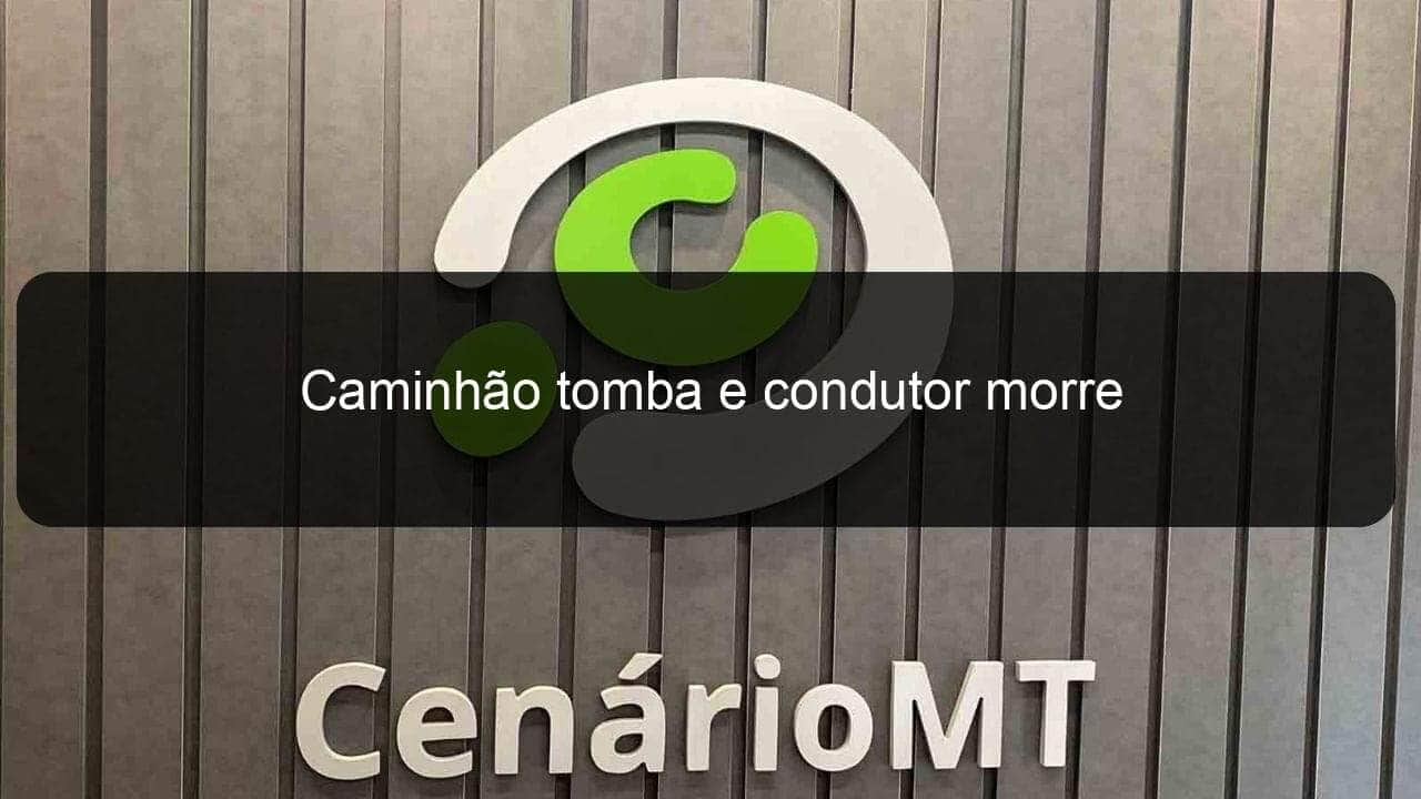 caminhao tomba e condutor morre 1125210