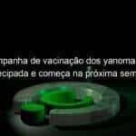 campanha de vacinacao dos yanomami e antecipada e comeca na proxima semana 1332392