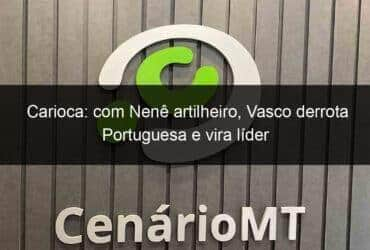 carioca com nene artilheiro vasco derrota portuguesa e vira lider 1110393