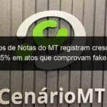 cartorios de notas do mt registram crescimento de 335 em atos que comprovam fake news 997484