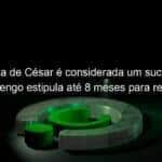 cirurgia de cesar e considerada um sucesso e flamengo estipula ate 8 meses para retorno 1021417