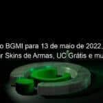 codigo bgmi para 13 de maio de 2022 como resgatar skins de armas uc gratis e muito mais 1135202