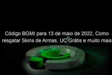 codigo bgmi para 13 de maio de 2022 como resgatar skins de armas uc gratis e muito mais 1135202