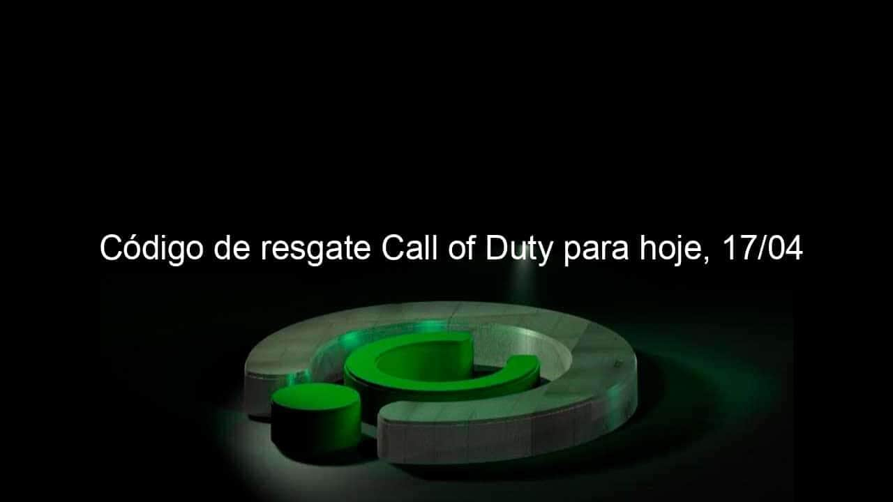 codigo de resgate call of duty para hoje 17 04 1129159