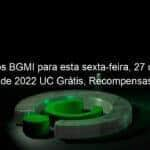 codigos bgmi para esta sexta feira 27 de maio de 2022 uc gratis recompensas 1139125