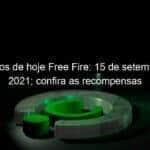 codigos de hoje free fire 15 de setembro de 2021 confira as recompensas 1072634