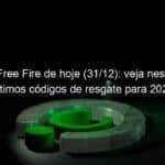 codigos free fire de hoje 31 12 veja neste post os ultimos codigos de resgate para 2021 1099299