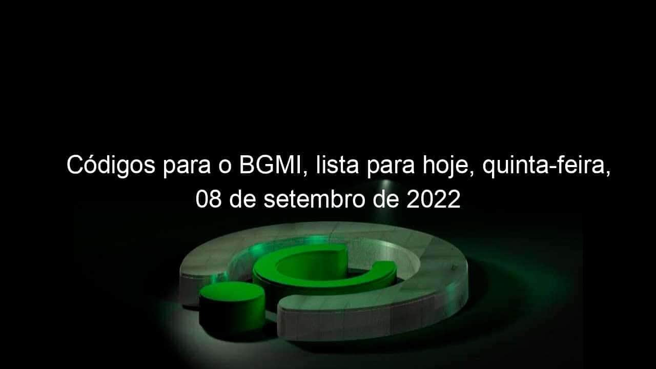 codigos para o bgmi lista para hoje quinta feira 08 de setembro de 2022 1190708