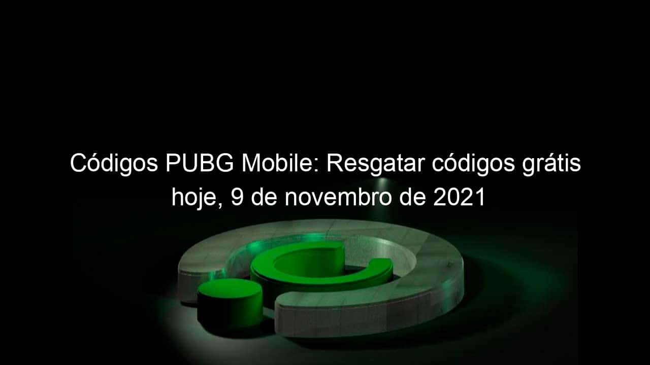 codigos pubg mobile resgatar codigos gratis hoje 9 de novembro de 2021 1085982