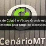 comarcas de cuiaba e varzea grande estabelecem procedimentos para carga de processos fisicos 1011374