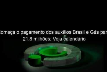 comeca o pagamento dos auxilios brasil e gas para 218 milhoes veja calendario 1326962