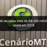 comite recupera mais de r 456 milhoes de ativos em 2018 784397