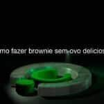 como fazer brownie sem ovo delicioso 1132598