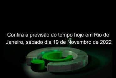 confira a previsao do tempo hoje em rio de janeiro sabado dia 19 de novembro de 2022 1252027