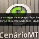 confira as vagas de emprego disponiveis no sine sinop para esta sexta feira 26 de julho 843576